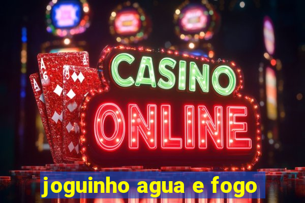 joguinho agua e fogo